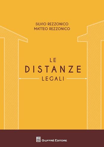 Le distanze legali - Matteo Rezzonico, Silvio Rezzonico - Libro Giuffrè 2016 | Libraccio.it