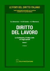 Diritto del lavoro. Vol. 1: Costituzione, il codice civile e le leggi speciali, La.