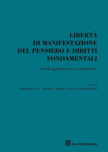 Libertà di manifestazione del pensiero e diritti fondamentali. Profili applicativi nei social networks  - Libro Giuffrè 2016 | Libraccio.it