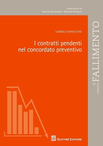 I contratti pendenti nel concordato preventivo - Gabriele Moreschini - Libro Giuffrè 2016, Il nuovo fallimento | Libraccio.it