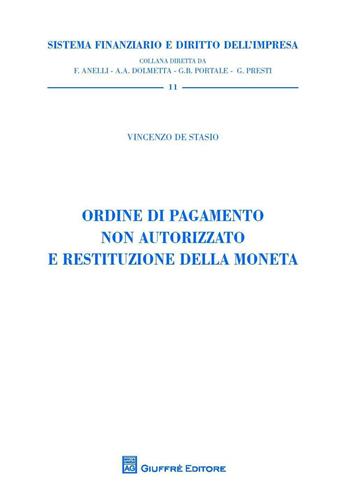 Ordine di pagamento non autorizzato e restituzione della moneta - Vincenzo De Stasio - Libro Giuffrè 2016, Sistema finanziario | Libraccio.it