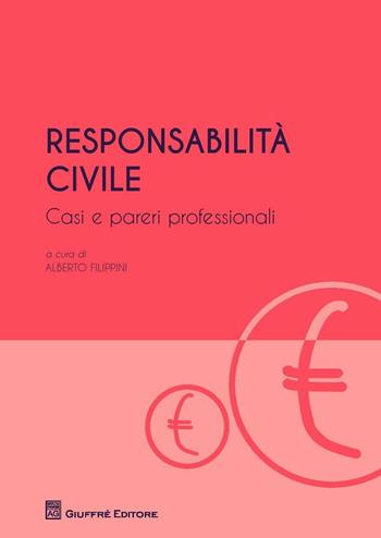 Responsabilità civile. Casi e pareri professionali - Alberto Filippini - Libro Giuffrè 2016 | Libraccio.it