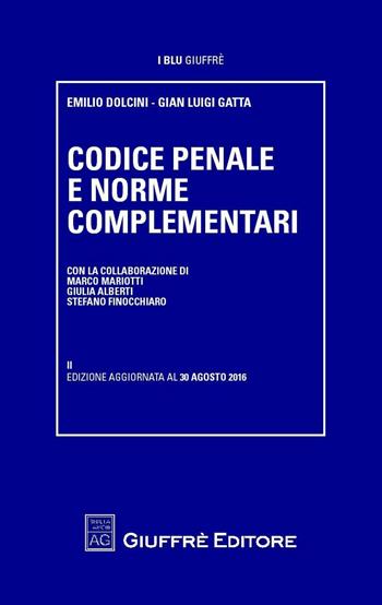 Codice penale e leggi complementari - Emilio Dolcini, Gian Luigi Gatta - Libro Giuffrè 2016, I blu Giuffrè | Libraccio.it