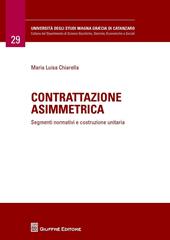Contrattazione asimmetrica. Segmenti normativi e costruzione unitaria
