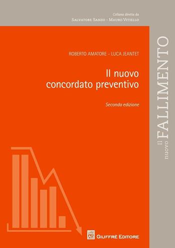 Il nuovo concordato preventivo - Roberto Amatore, Luca Jeantet - Libro Giuffrè 2016, Il nuovo fallimento | Libraccio.it