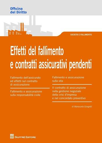 Effetti del fallimento e contratti assicurativi pendenti - Maria Carla Giorgetti - Libro Giuffrè 2016, Officina. Società e fallimento | Libraccio.it