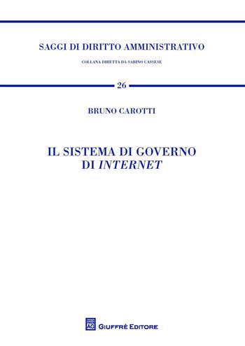 Il sistema di governo di internet - Bruno Carotti - Libro Giuffrè 2016, Saggi di diritto amministrativo | Libraccio.it