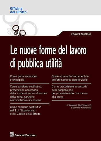 Le nuove forme del lavoro di pubblica utilità  - Eleonora Antonuccio, Leonardo Degl'Innocenti - Libro Giuffrè 2016, Officina. Penale e processo | Libraccio.it