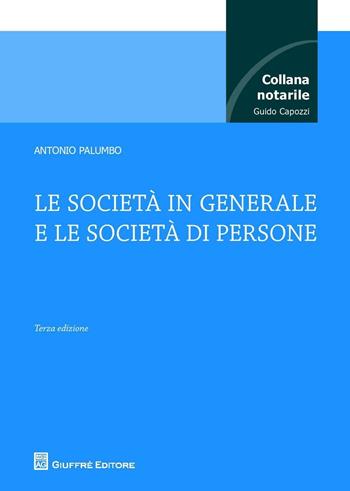 Le società in generale e le società di persone - Antonio Palumbo - Libro Giuffrè 2016, Collana notarile | Libraccio.it