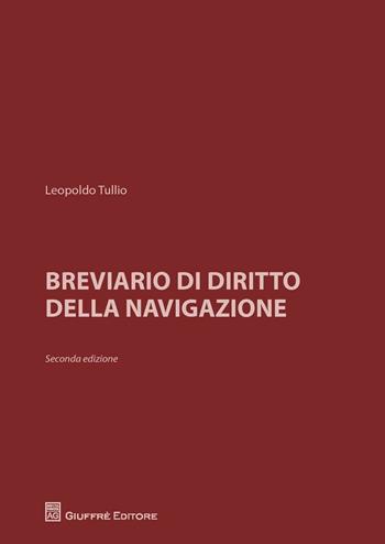 Breviario di diritto della navigazione - Leopoldo Tullio - Libro Giuffrè 2016 | Libraccio.it