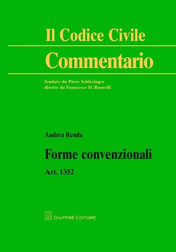 Forme convenzionali. Art. 1352 c.c. - Andrea Renda - Libro Giuffrè 2016, Il codice civile. Commentario | Libraccio.it