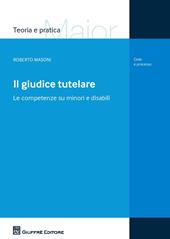 Il giudice tutelare. Le competenze su minori e disabili