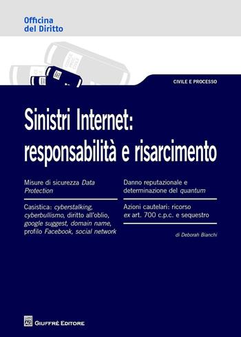 Sinistri internet. Responsabilità e risarcimento - Deborah Bianchi - Libro Giuffrè 2016, Officina. Civile e processo | Libraccio.it