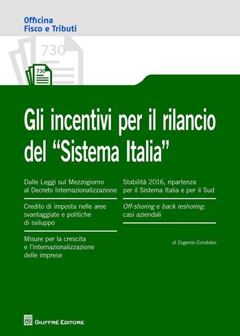 Gli incentivi per il rilancio del «Sistema Italia» - Eugenio Condoleo - Libro Giuffrè 2016, Officina. Fisco e tributi | Libraccio.it