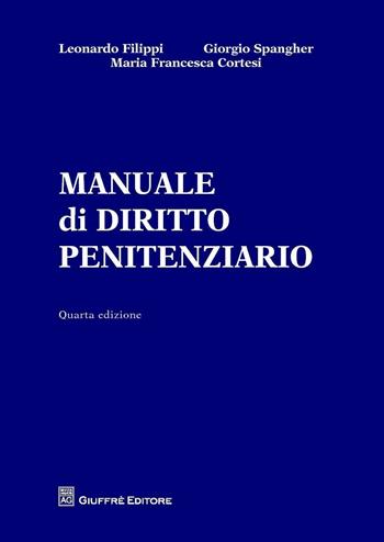 Manuale di diritto penitenziario - Leonardo Filippi, Giorgio Spangher, M. Francesca Cortesi - Libro Giuffrè 2016 | Libraccio.it