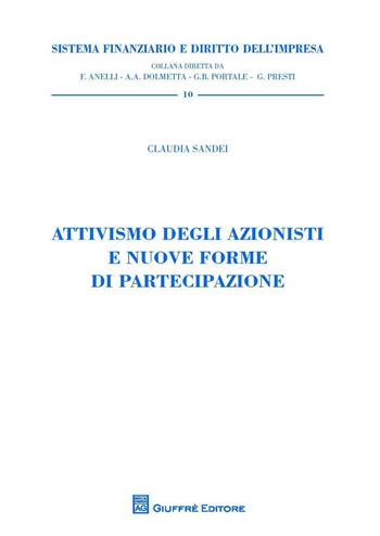 Attivismo degli azionisti e nuove forme di partecipazione - Claudia Sandei - Libro Giuffrè 2016, Sistema finanziario | Libraccio.it