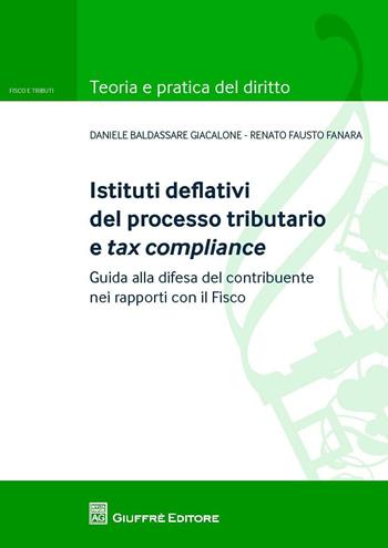 Istituti deflativi del processo tributario e tax compliance. Guida alla difesa del contribuente nei rapporti con il fisco - Renato Fanara, Daniele Giacalone - Libro Giuffrè 2016, Teoria e pratica diritto. Fisco e tributi | Libraccio.it