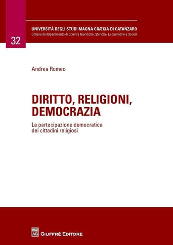 Diritto, religioni, democrazia. La partecipazione democratica dei cittadini religiosi - Andrea Romeo - Libro Giuffrè 2016 | Libraccio.it