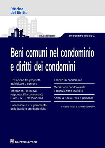I beni comuni nel condominio e i diritti dei condomini - Maurizio Tarantino, Nicola Frivoli - Libro Giuffrè 2016, Officina. Civile e processo | Libraccio.it