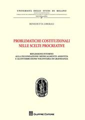 Problematiche costituzionali nelle scelte procreative. Riflessioni intorno alla fecondazione medicalmente assistita e all'interruzione volontaria di gravidanza