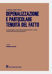 Depenalizzazione e particolare tenuità del fatto. I reati abrogati, i nuovi illeciti amministrativi e i primi orientamenti della giurisprudenza