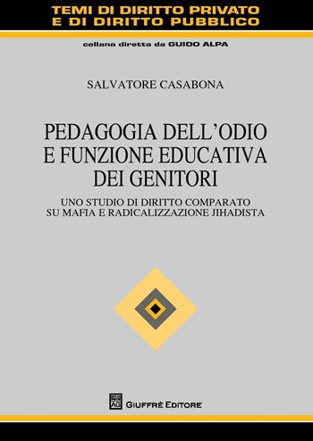 Pedagogia dell'odio e funzione educativa dei genitori - Salvatore Casabona - Libro Giuffrè 2016, Temi diritto privato e diritto pubblico | Libraccio.it