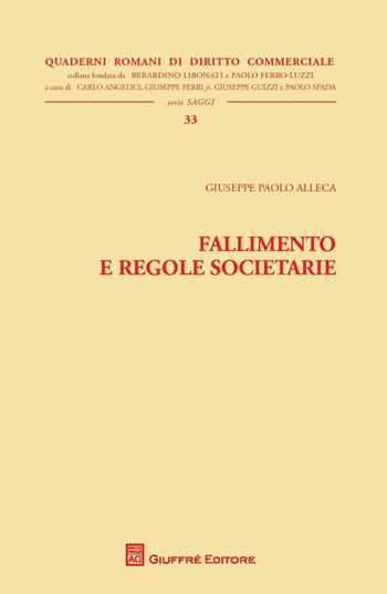 Fallimento e regole societarie - Giuseppe Paolo Alleca - Libro Giuffrè 2016, Quaderni romani di diritto commerciale | Libraccio.it