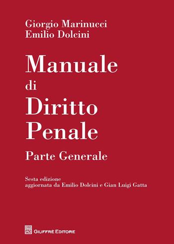Manuale di diritto penale. Parte generale - Giorgio Marinucci, Emilio Dolcini - Libro Giuffrè 2017 | Libraccio.it