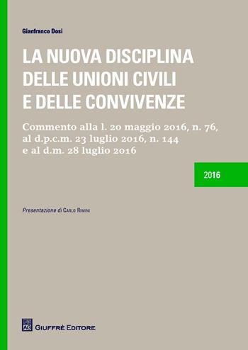 La nuova disciplina delle unioni civili e delle convivenze - Gianfranco Dosi - Libro Giuffrè 2016 | Libraccio.it