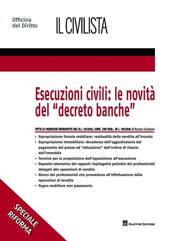 Esecuzioni civili: le novità del «decreto banche» - Rosaria Giordano - Libro Giuffrè 2016, Speciali. Il civilista | Libraccio.it