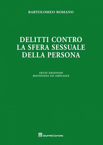 Delitti contro la sfera sessuale della persona - Bartolomeo Romano - Libro Giuffrè 2016 | Libraccio.it
