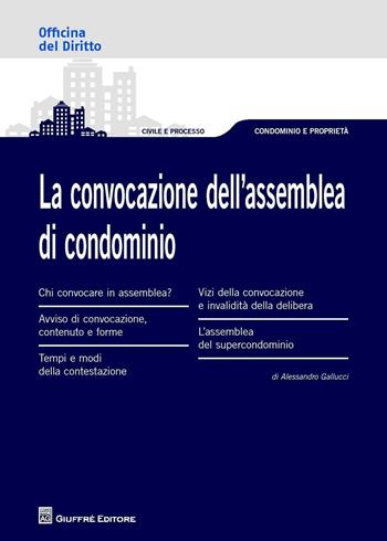 La convocazione dell'assemblea di condominio - Alessandro Gallucci - Libro Giuffrè 2016, Officina. Civile e processo | Libraccio.it