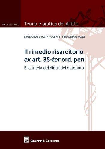 Il rimedio risarcitorio ex art. 35-ter ord.pen. E la tutela dei diritti del detenuto - Leonardo Degl'Innocenti, Francesco Faldi - Libro Giuffrè 2016, Teoria e pratica del diritto. Penale e processo | Libraccio.it