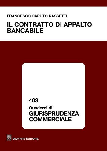 Il contratto di appalto bancabile - Francesco Caputo Nassetti - Libro Giuffrè 2016, Quaderni di giurisprudenza commerciale | Libraccio.it
