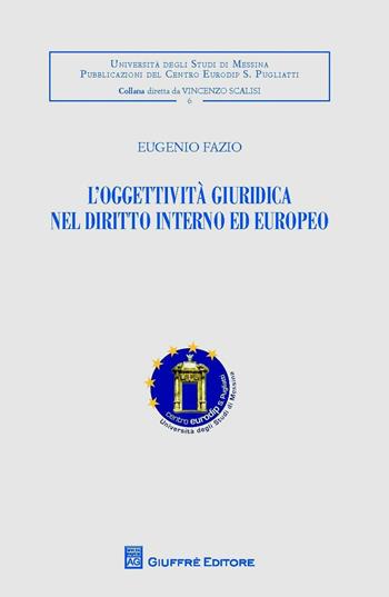 L' oggettività giuridica nel diritto interno ed europeo - Eugenio Fazio - Libro Giuffrè 2016 | Libraccio.it