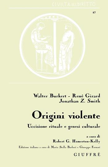 Origini violente. Uccisione rituale e genesi culturale - Robert Hamerton-Kelly - Libro Giuffrè 2018, Civiltà del diritto | Libraccio.it