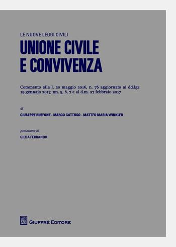Unione civile e convivenza - Matteo M. Winkler, Marco Gattuso, Giuseppe Buffone - Libro Giuffrè 2017, Le nuove leggi civili | Libraccio.it