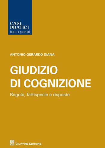 Casi pratici del giudizio di cognizione - Antonio Gerardo Diana - Libro Giuffrè 2017 | Libraccio.it