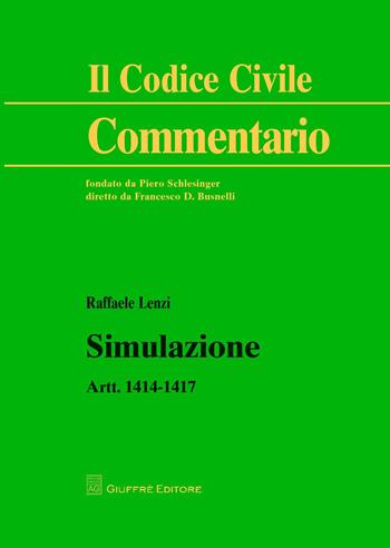 Simulazione. Artt. 1414-1417 - Raffaele Lenzi - Libro Giuffrè 2017, Il codice civile. Commentario | Libraccio.it