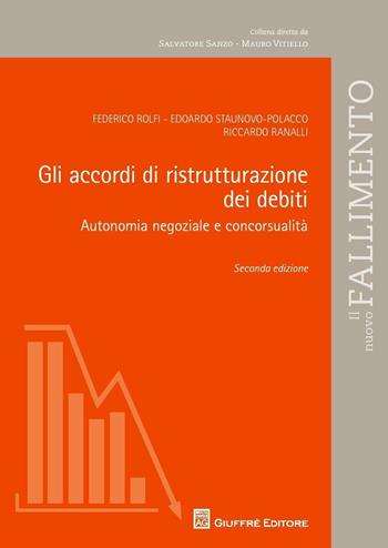 Gli accordi di ristrutturazione dei debiti. Autonomia negoziale e concorsualità - Federico Rolfi, Edoardo Staunovo Polacco, Riccardo Ranalli - Libro Giuffrè 2016, Il nuovo fallimento | Libraccio.it