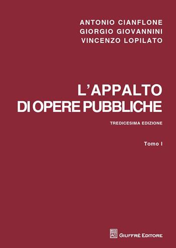 L' appalto di opere pubbliche - Antonio Cianflone, Giorgio Giovannini, Vincenzo Lopilato - Libro Giuffrè 2018 | Libraccio.it