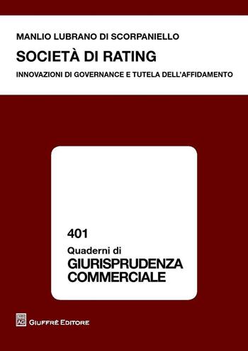 Società di rating. Innovazioni di governance e tutela dell'affidamento - Manlio Lubrano Di Scorpaniello - Libro Giuffrè 2016, Quaderni di giurisprudenza commerciale | Libraccio.it