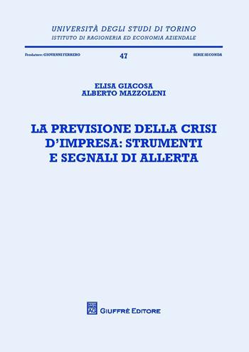 La previsione della crisi d'impresa. Strumenti e segnali di allerta - Elisa Giacosa, Alberto Mazzoleni - Libro Giuffrè 2016, Univ. Torino-Ist.ricer. economico-aziend. | Libraccio.it