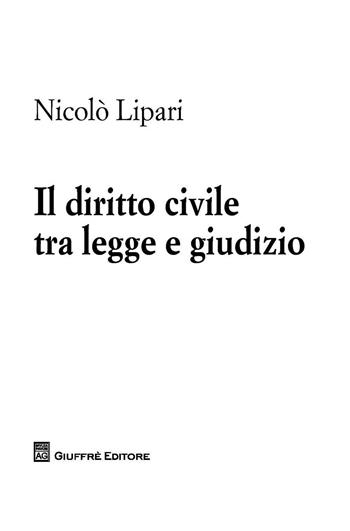 Il diritto civile tra legge e giudizio - Nicolò Lipari - Libro Giuffrè 2017 | Libraccio.it