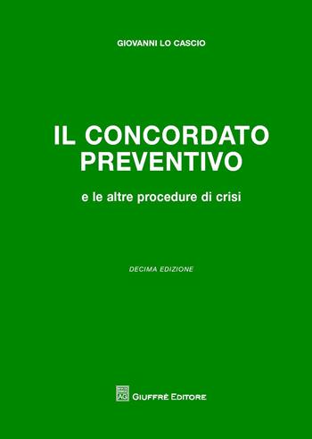 Il concordato preventivo - Giovanni Lo Cascio - Libro Giuffrè 2017 | Libraccio.it