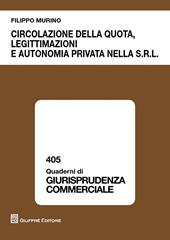 Circolazione della quota, legittimazioni e autonomia privata nella s.r.l.