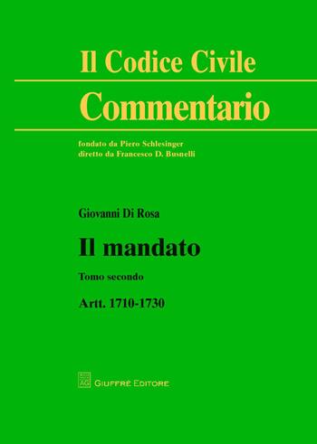 Il mandato. Artt. 1710-1730 - Giovanni Di Rosa - Libro Giuffrè 2017, Il codice civile. Commentario | Libraccio.it