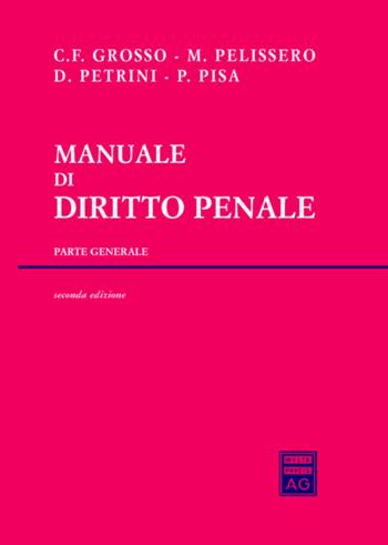 Manuale di diritto penale. Parte generale - Marco Pelissero, Carlo Federico Grosso, Davide Petrini - Libro Giuffrè 2017 | Libraccio.it