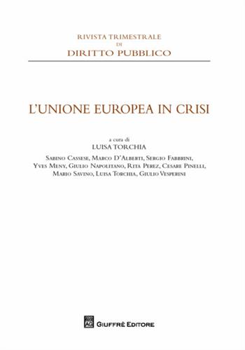 L' Unione Europea in crisi  - Libro Giuffrè 2017, Rivista trimestrale di diritto pubblico | Libraccio.it