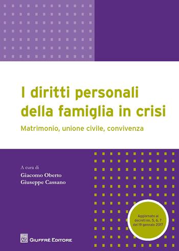 I diritti personali della famiglia in crisi. Matrimonio, unione civile, convivenza  - Libro Giuffrè 2017 | Libraccio.it